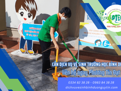 Cần dịch vụ vệ sinh trường học Bình Dương liên hệ ngay Phương Tín Đạt